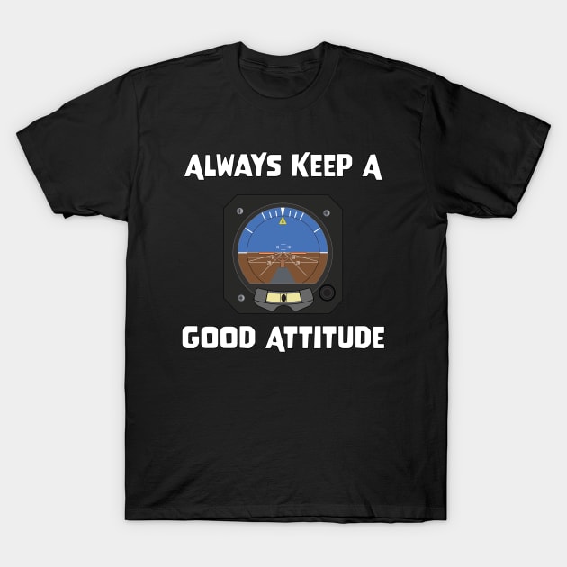 Always Keep A Good Attitude T-Shirt by zehrdesigns